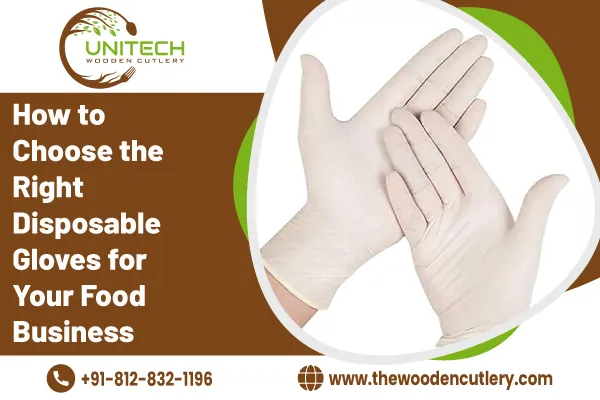 How To Choose Right Disposable Gloves Food Business