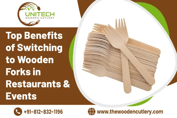 Top Benefits Of Switching To Wooden Forks In Restaurants Events