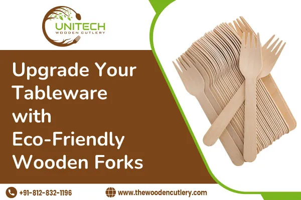 Upgrade Your Tableware With Eco Friendly Wooden Forks
